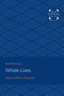 Whole Lives : Shapers of Modern Biography /