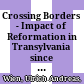 Crossing Borders - Impact of Reformation in Transylvania since the 1520s : : Diversity of Faith and religious Freedom in the Ottoman Zone of Influence /