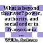What is beyond the river? : power, authority, and social order in Transoxania : 18th-19th centuries