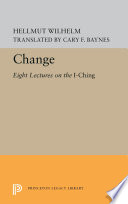 Change : : Eight Lectures on the I Ching /