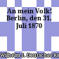 An mein Volk! : Berlin, den 31. Juli 1870