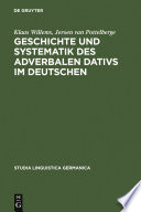 Geschichte und Systematik des adverbalen Dativs im Deutschen : : Eine funktional-linguistische Analyse des morphologischen Kasus /