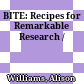 BITE: Recipes for Remarkable Research /