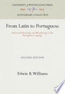 From Latin to Portuguese : : Historical Phonology and Morphology of the Portuguese Language /
