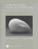 Comprehensive facial rejuvenation : : a practical and systematic guide to surgical management of the aging face /