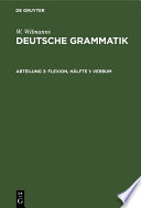 Deutsche Grammatik : : Gotisch, Alt-, Mittel- und Neuhochdeutsch.