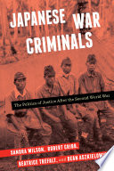 Japanese War Criminals : : The Politics of Justice After the Second World War /