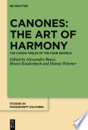Canones : : the art of harmony : the Canon Tables of the Four Gospels /