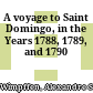 A voyage to Saint Domingo, in the Years 1788, 1789, and 1790