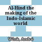 Al-Hind : the making of the Indo-Islamic world