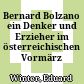 Bernard Bolzano : ein Denker und Erzieher im österreichischen Vormärz