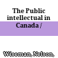 The Public intellectual in Canada /