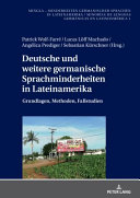 Deutsche und Weitere Germanische Sprachminderheiten in Lateinamerika : : Grundlagen, Methoden, Fallstudien.