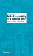 Political responsibility for a globalised world : : after Levinas' humanism /