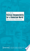 Political responsibility for a globalised world : : after Levinas' humanism /