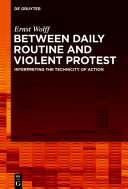 Between daily routine and violent protest : interpreting the technicity of action