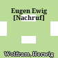 Eugen Ewig : [Nachruf]