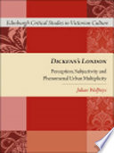 Dickens's London : : Perception, Subjectivity and Phenomenal Urban Multiplicity /
