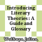 Introducing Literary Theories : : A Guide and Glossary /