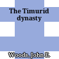 The Timurid dynasty