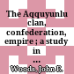 The Aqquyunlu : clan, confederation, empire ; a study in 15th/9th century Turko-Iranian politics