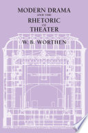 Modern drama and the rhetoric of theater /