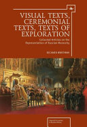 Visual texts, ceremonial texts, texts of exploration : : collected articles on the representation of Russian monarchy /