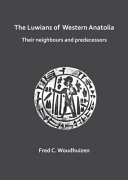 The Luwians of western Anatolia : their neighbours and predecessors