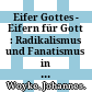 Eifer Gottes - Eifern für Gott : : Radikalismus und Fanatismus in der biblischen Tradition und ihrer Auslegungsgeschichte.