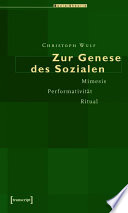 Zur Genese des Sozialen : : Mimesis, Performativität, Ritual /