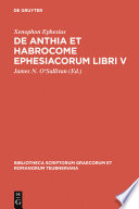 De Anthia et Habrocome Ephesiacorum libri V /