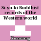 Si-yu-ki : Buddhist records of the Western world