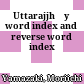 Uttarajjhāyā : word index and reverse word index