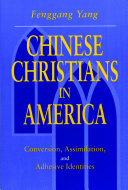 Chinese Christians in America : : Conversion, Assimilation, and Adhesive Identities /