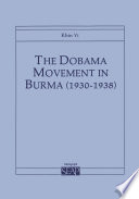 The Dobama Movement in Burma (1930–1938) /