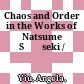 Chaos and Order in the Works of Natsume Sо̄seki /
