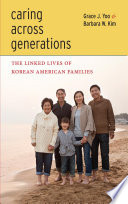 Caring Across Generations : : The Linked Lives of Korean American Families /