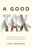 A good tax : : legal and policy issues for the property tax in the United States /