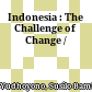 Indonesia : : The Challenge of Change /