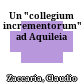 Un "collegium incrementorum" ad Aquileia