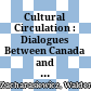 Cultural Circulation : : Dialogues Between Canada and the American South /