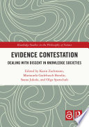 Evidence Contestation : : Dealing with Dissent in Knowledge Societies.