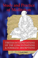 Study and practice of meditation : Tibetan interpretations of the concentrations and formless absorptions