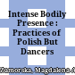 Intense Bodily Presence : : Practices of Polish Butō Dancers /