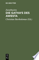 Die Gatha's des Awesta : : Zarathustra's Verspredigten /