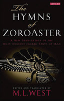 The hymns of Zoroaster : a new translation of the most ancient sacred texts of Iran