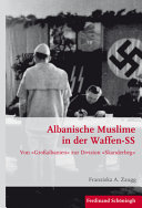Albanische Muslime in der Waffen-SS : von 'Großalbanien' zur Division 'Skanderbeg'