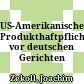 US-Amerikanisches Produkthaftpflichtrecht vor deutschen Gerichten