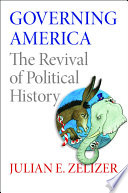 Governing America : the Revival of political history /