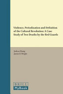 Violence, periodization and definition of the cultural revolution : : a case study of two deaths by the Red Guards /